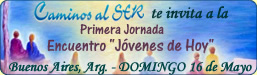Caminos al Ser te invita a la Primera Jornada de 'Encuentros de Almas': ENCUENTRO 'J&Oacute;VENES DE HOY'