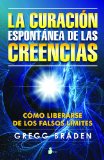 La Curación Espontánea de las Creencias, por Gregg Braden